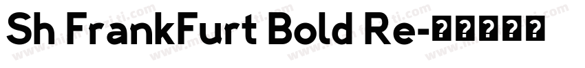 Sh FrankFurt Bold Re字体转换